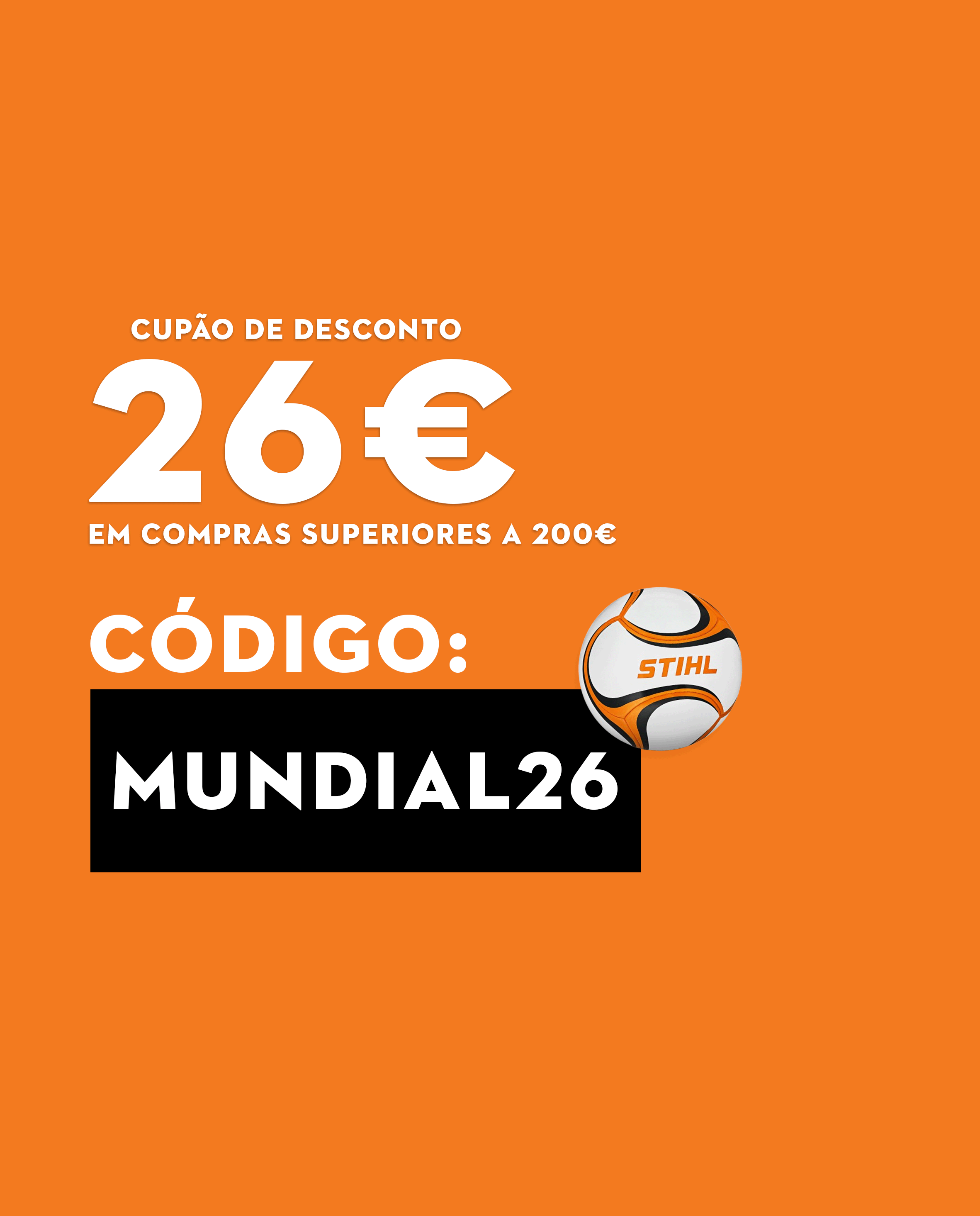 O melhor equipamento entra em campo. Aproveite a época do Mundial 2026 para garantir um relvado impecável com STIHL. Utiliza o código MUNDIAL26 e recebe um desconto de 26€ em compras superiores a 200€.
